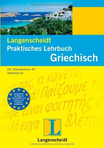 Langenscheidt Praktisches Lehrbuch Griechisch: Der Standardkurs für Selbstlerner