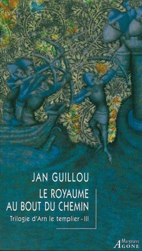 Trilogie d'Arn le templier. Vol. 3. Le royaume au bout du chemin