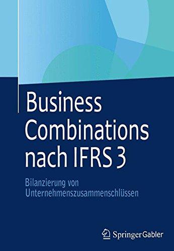 Business Combinations Nach IFRS 3: Bilanzierung von Unternehmenszusammenschlüssen (German Edition)