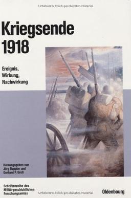 Kriegsende 1918: Ereignis, Wirkung, Nachwirkung