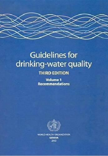 Guidelines for Drinking-Water Quality, Volume 1: Recommendations (WHO Water Series)