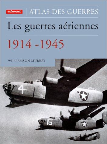 Les guerres aériennes 1914-1945