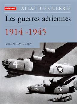 Les guerres aériennes 1914-1945