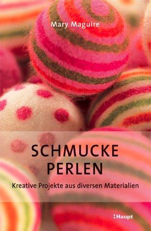 Schmucke Perlen: Kreative Projekte aus diversen Materialien