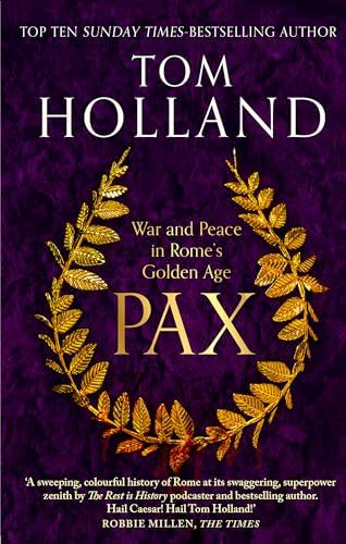 Pax: War and Peace in Rome's Golden Age - THE SUNDAY TIMES BESTSELLER (Dilly's Story)