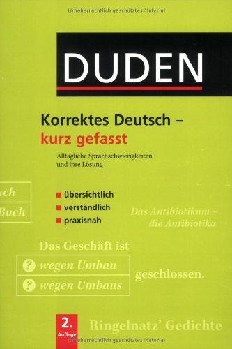 Duden. Korrektes Deutsch - kurz gefasst: Alltägliche Sprachschwierigkeiten und ihre Lösung