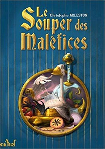 Le souper des maléfices : ou les fâcheux sortilèges d'un mage-cuisinier