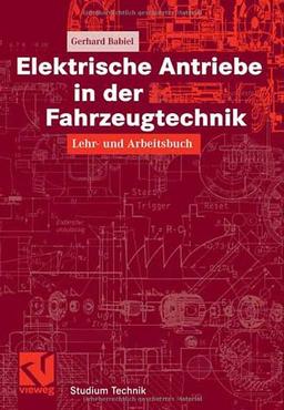 Elektrische Antriebe In Der Fahrzeugtechnik (German Edition): Lehr- und Arbeitsbuch (Studium Technik)