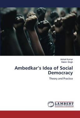 Ambedkar’s Idea of Social Democracy: Theory and Practice