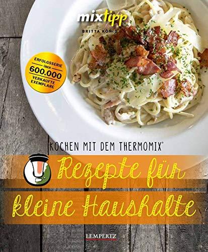 mixtipp: Rezepte für kleine Haushalte: Kochen mit dem Thermomix®