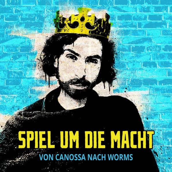 Spiel um die Macht – Von Canossa nach Worms