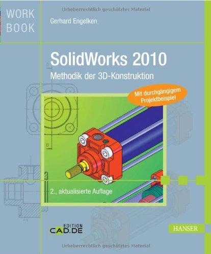 SolidWorks 2010: Methodik der 3D-Konstruktion