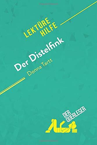 Der Distelfink von Donna Tartt (Lektürehilfe): Detaillierte Zusammenfassung, Personenanalyse und Interpretation