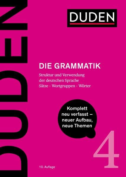 Die Grammatik: Struktur und Verwendung der deutschen Sprache. Sätze - Wortgruppen - Wörter (Duden - Deutsche Sprache in 12 Bänden)