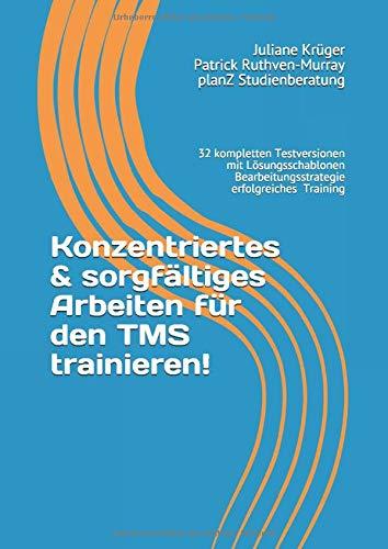 Konzentriertes & sorgfältiges Arbeiten für den TMS trainieren!: 32 komplette Testversionen trainieren und umfassende Einleitung zur richtigen ... (TMS - Infos und Vorbereitung, Band 3)