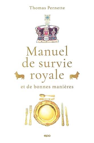 Manuel de survie royale : et de bonnes manières