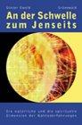 An der Schwelle zum Jenseits: Die natürliche und spirituelle Dimension der Nahtoderfahrungen