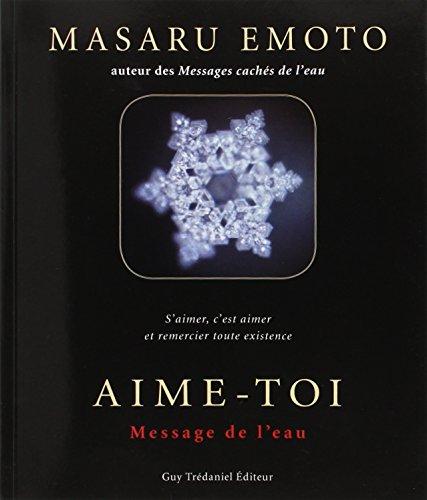 Aime-toi : message de l'eau : s'aimer, c'est aimer et remercier toute existence