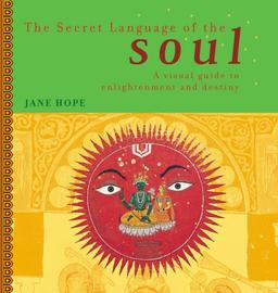 The Secret Language of the Soul: A Visual Guide to Enlightenment and Destiny