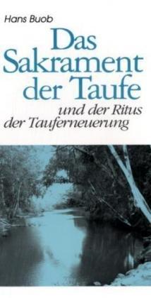 Das Sakrament der Taufe: Und der Ritus der Tauferneuerung (Kerygma)