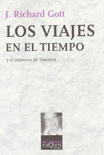 Los viajes en el tiempo : y el universo de Einstein (Metatemas, Band 79)