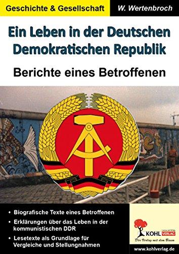 Ein Leben in der Deutschen Demokratischen Republik: Berichte eines Betroffenen