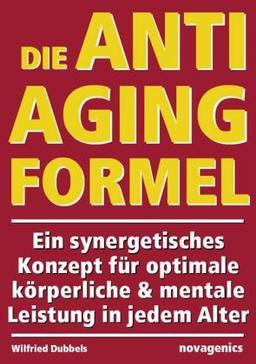 Die Anti-Aging Formel: Ein synergetisches Konzept für optimale körperliche und mentale Leistung in jedem Alter