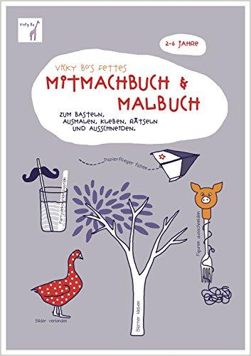 Vicky Bo's fettes Mitmachbuch & Malbuch. Zum Basteln, Ausmalen, Kleben, Rätseln und Ausschneiden. 2-6 Jahre