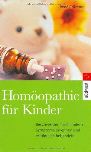 Homöopathie für Kinder. Symptome erkennen. Krankheiten behandeln. Beschwerden lindern