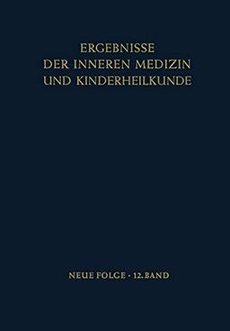 Ergebnisse der Inneren Medizin und Kinderheilkunde (Ergebnisse der Inneren Medizin und Kinderheilkunde. Neue Folge Advances in Internal Medicine and Pediatrics, 12, Band 12)