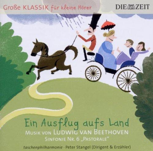 DIE ZEIT: Große Klassik für kleine Hörer: Ludwig van Beethoven - Ein Ausflug aufs Land