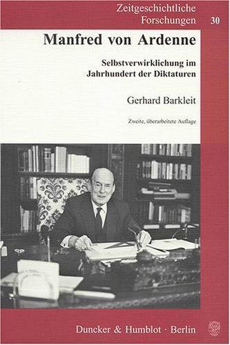 Manfred von Ardenne.: Selbstverwirklichung im Jahrhundert der Diktaturen.