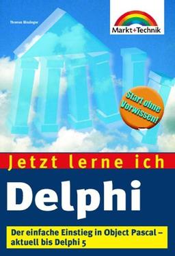 Jetzt lerne ich Delphi . Der einfache Einstieg in die Windows-Programmierung mit Object