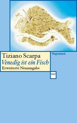 Venedig ist ein Fisch: Erweiterte Neuausgabe (Wagenbachs andere Taschenbücher)