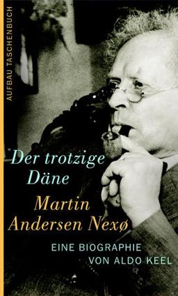 Martin Andersen Nexö. Der trotzige Däne.