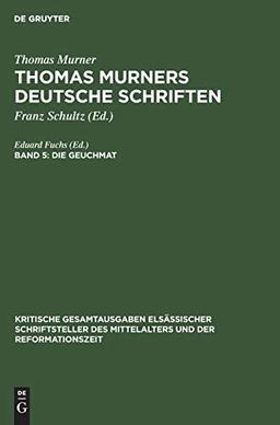 Die Geuchmat (Kritische Gesamtausgaben elsässischer Schriftsteller des Mittelalters und der Reformationszeit)