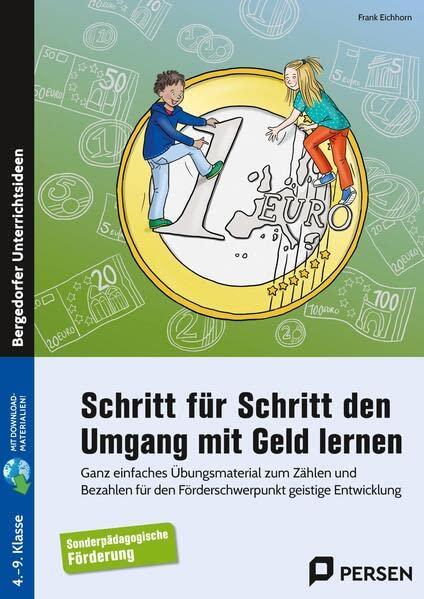 Schritt für Schritt den Umgang mit Geld lernen: Ganz einfaches Übungsmaterial zum Zählen und Bezah len - Förderschwerpunkt geistige Entwicklung (4. bis 9. Klasse)