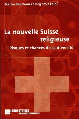 La nouvelle Suisse religieuse : risques et chances de sa diversité