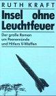 Insel ohne Leuchtfeuer. Der erfolgreiche Roman um Peenemünde und Hitlers V-Waffen