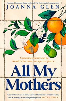 All My Mothers: The heart-breaking new novel from the author of the Costa-shortlisted debut, THE OTHER HALF OF AUGUSTA HOPE