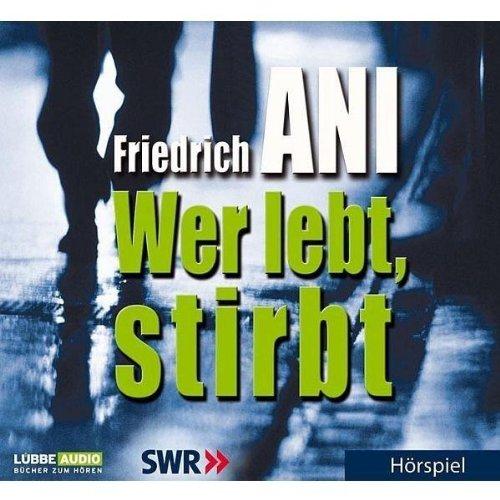 Wer lebt, stirbt: SWR-Hörspiel.