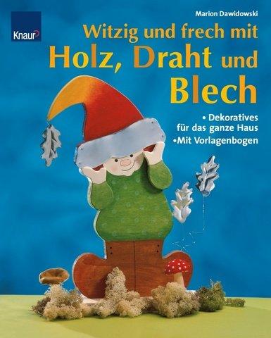 Holz, Draht und Blech, frisch und frech