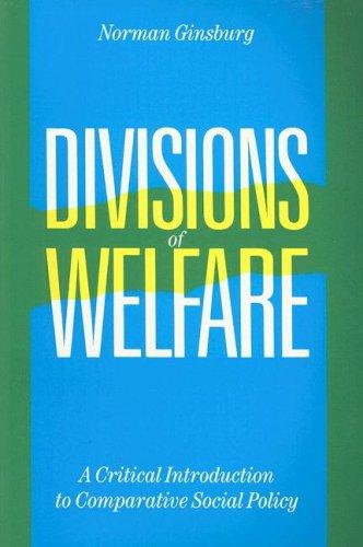 DIVISIONS OF WELFARE: A Critical Introduction to Comparative Social Policy