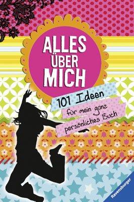 Alles über mich: 101 Ideen für mein ganz persönliches Buch