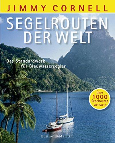 Segelrouten der Welt: Das Standardwerk für Blauwassersegler. Über 1000 Segelrouten weltweit