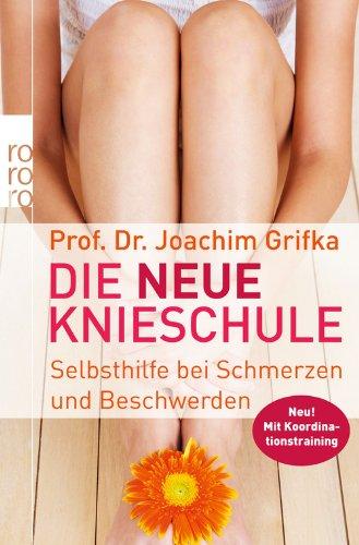 Die neue Knieschule: Selbsthilfe bei Schmerzen und Beschwerden