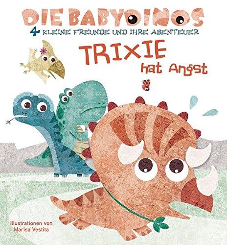 Trixie hat Angst: Die Babydinos