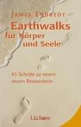 Earthwalks für Körper und Seele. 45 Schritte zu einem neuen Bewusstsein