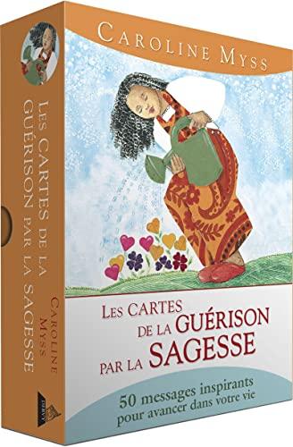 Les cartes de la guérison par la sagesse : 50 messages inspirants pour avancer dans votre vie