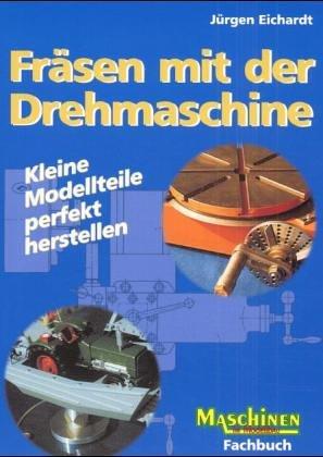 Fräsen mit der Drehmaschine: Kleine Modellteile perfekt herstellen